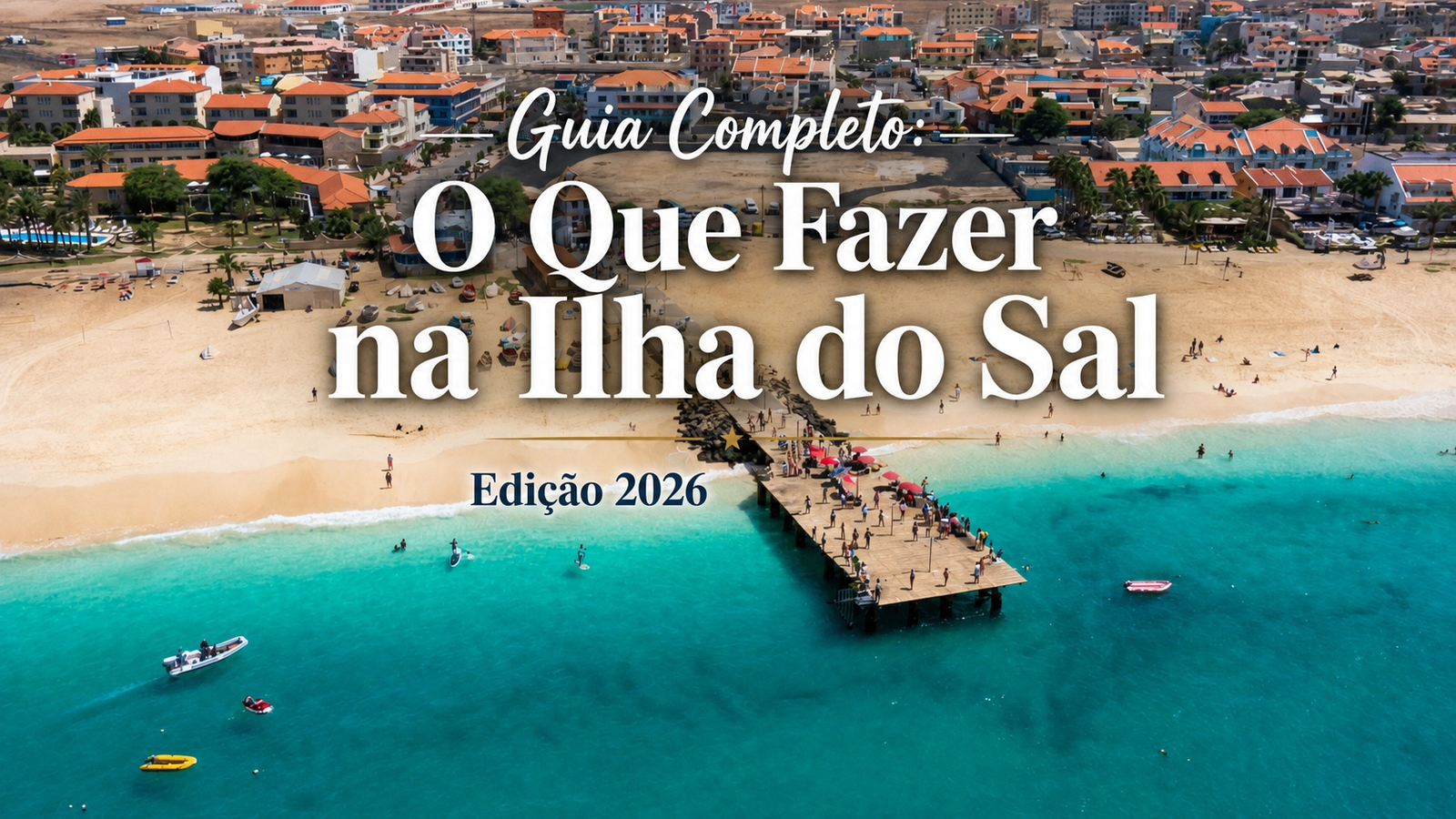 Guia Completo: O Que Fazer na Ilha do Sal em 2026 capa_guia_ilha_do_sal_2026
